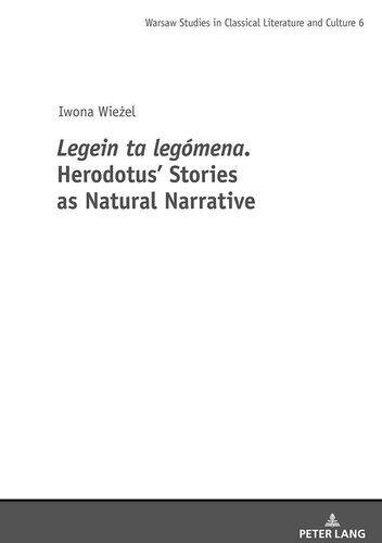 Legein Ta Legomena Herodotus Stories As Natural Narrative Studies In Classical Literature And Culture New Iwona Wiezel