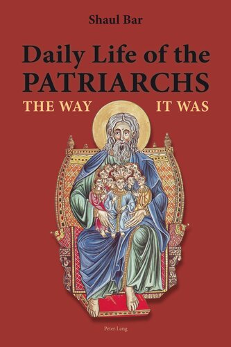 Daily Life Of The Patriarchs The Way It Was New Shaul Bar