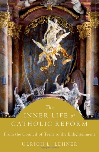 The Inner Life Of Catholic Reform From The Council Of Trent To The Enlightenment Ulrich L Lehner