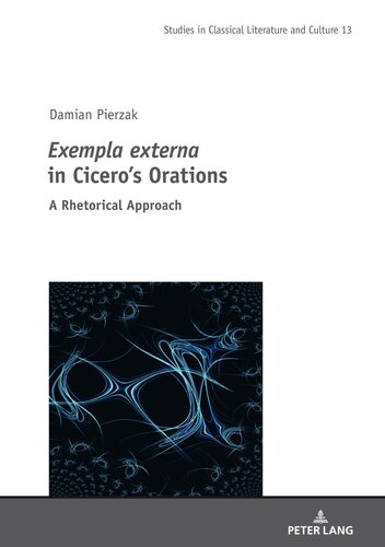 Exempla Externa In Ciceros Orations Studies In Classical Literature And Culture 13 New Pierzak