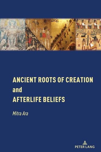 Ancient Roots Of Creation And Afterlife Beliefs New Ara