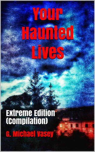 Your Haunted Lives Extreme Edition Compilation Vasey G Michael