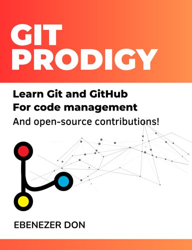 Git Prodigy Mastering Version Control With Git And Github Ebenezer Don