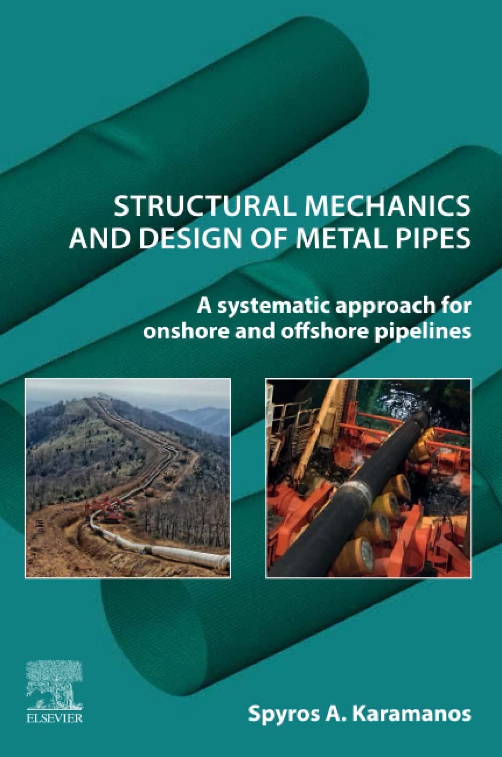 Structural Mechanics And Design Of Metal Pipes A Systematic Approach For Onshore And Offshore Pipelines 1st Edition Spyros A A Karamanos