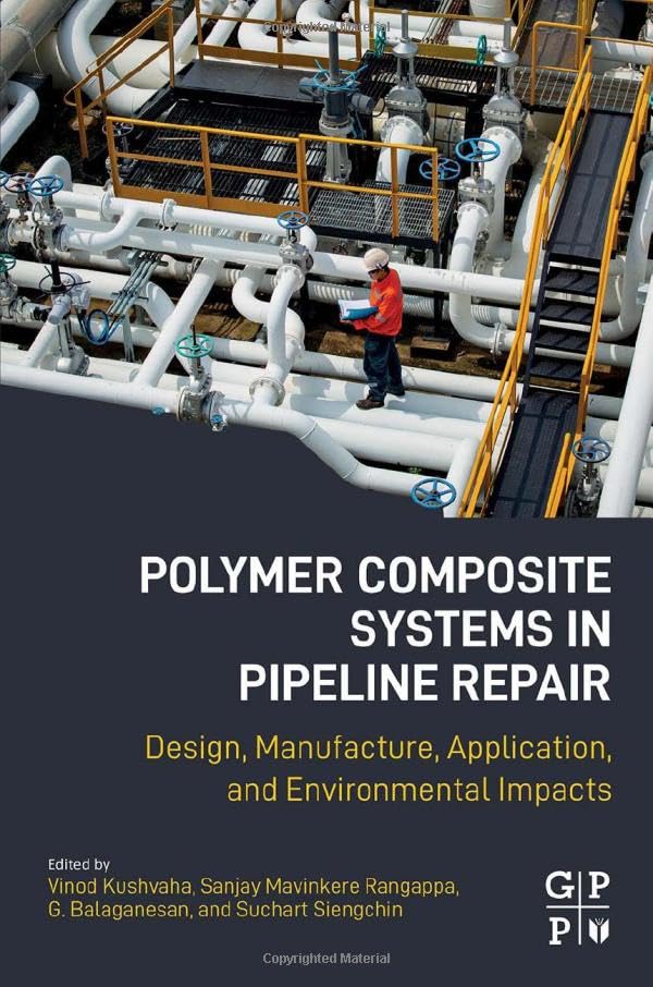 Polymer Composite Systems In Pipeline Repair Design Manufacture Application And Environmental Impacts 1st Edition Sanjay Mavinkere Rangappa Editor
