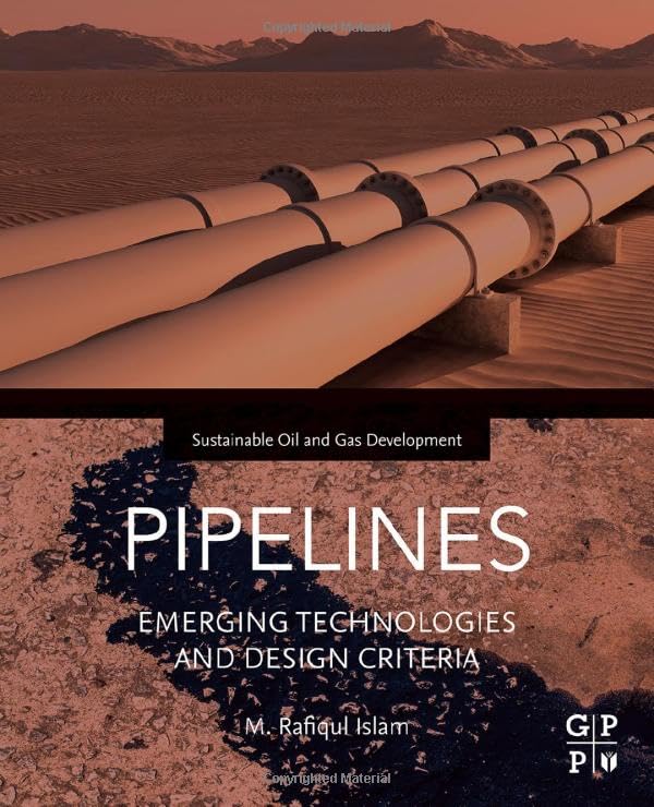 Pipelines Emerging Technologies And Design Criteria 1st Edition M Rafiqul Islam