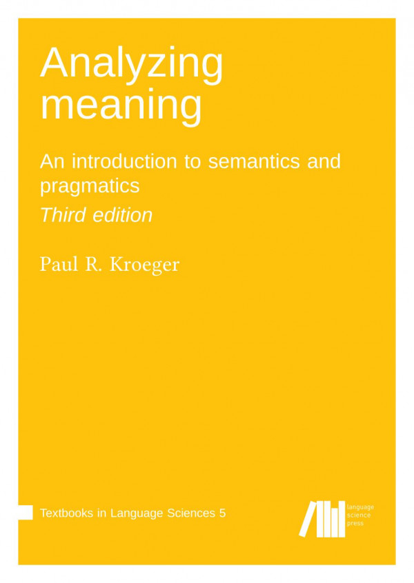 Analyzing Meaning An Introduction To Semantics And Pragmatics Third Edition 3rd Edition Paul R Kroeger