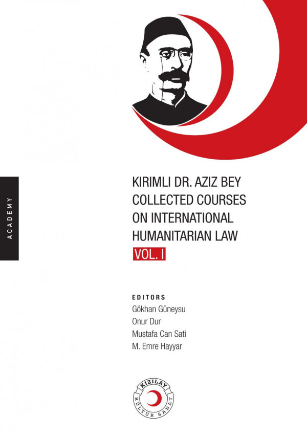 Kirimli Dr Aziz Bey Collected Courses On International Humanitarian Law 1st Edition Gkhan Gneysu