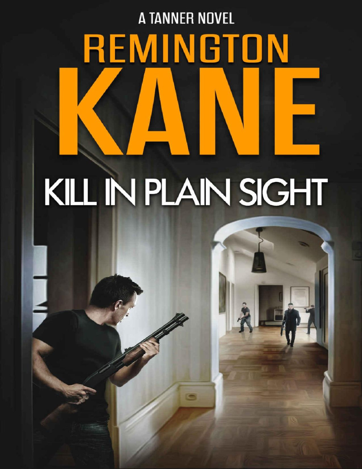 Kill In Plain Sight A Tanner Novel Book 2 Remington Kane