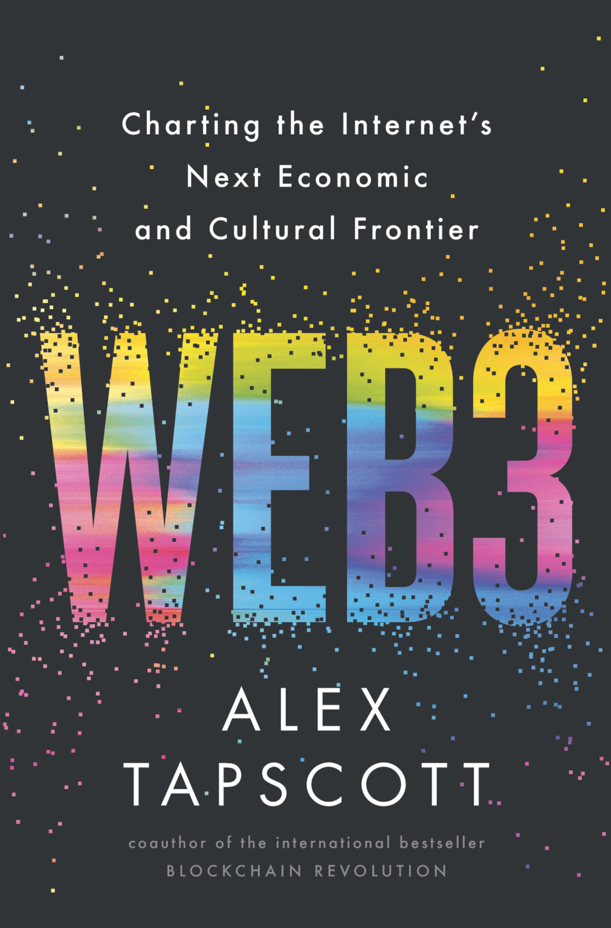 Web3 Charting The Internets Next Economic And Cultural Frontier Alex Tapscott