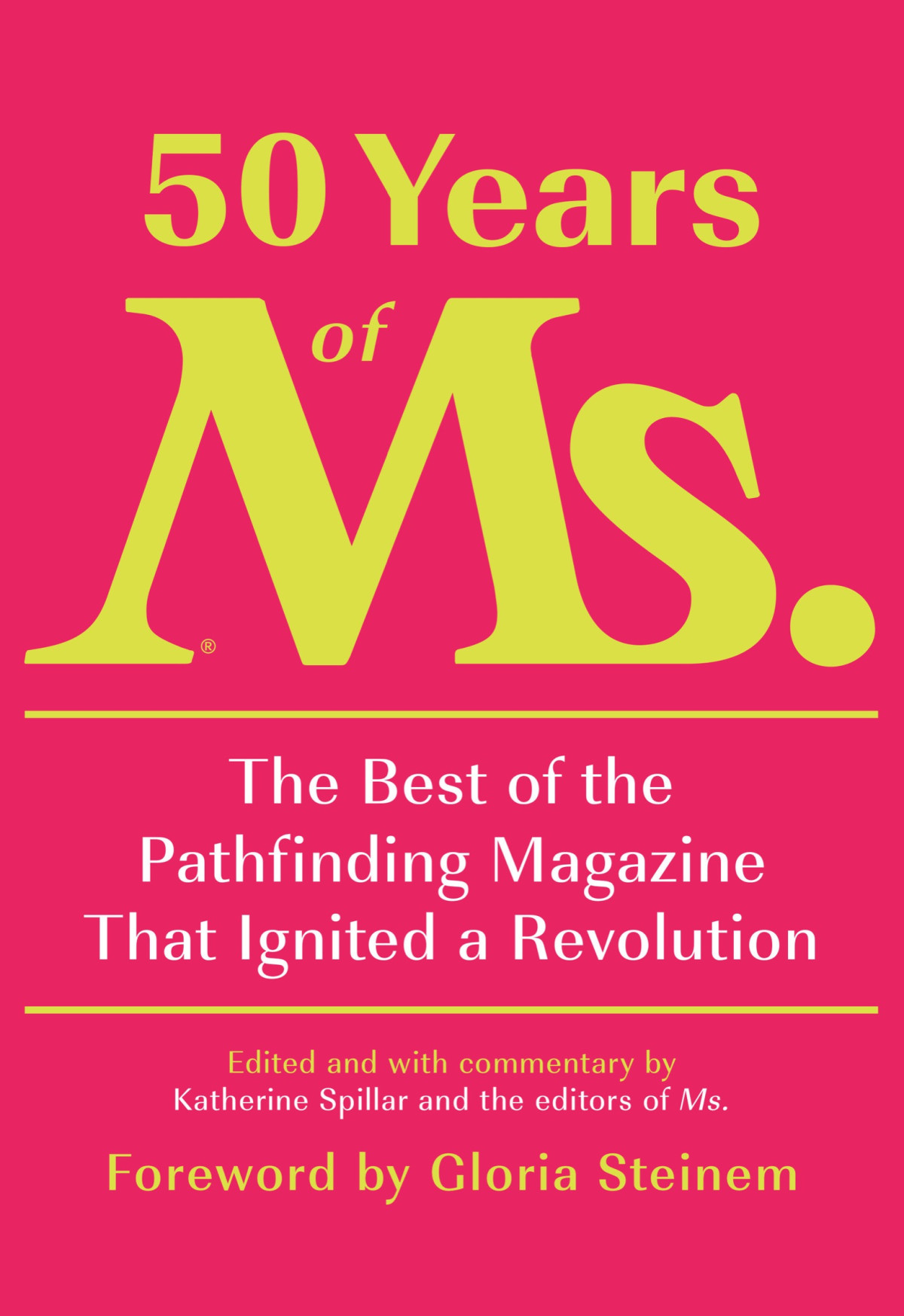 50 Years Of Ms The Best Of The Pathfinding Magazine That Ignited A Revolution Katherine Spillar
