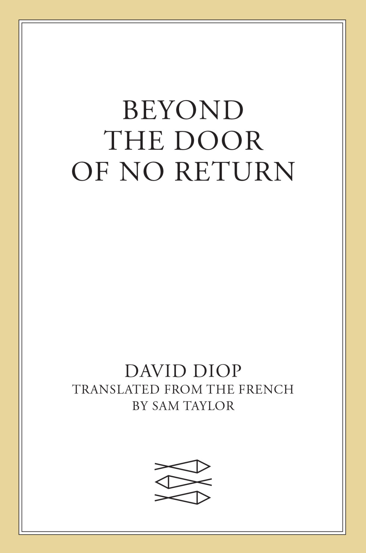 Beyond The Door Of No Return David Diop Sam Taylor Translation