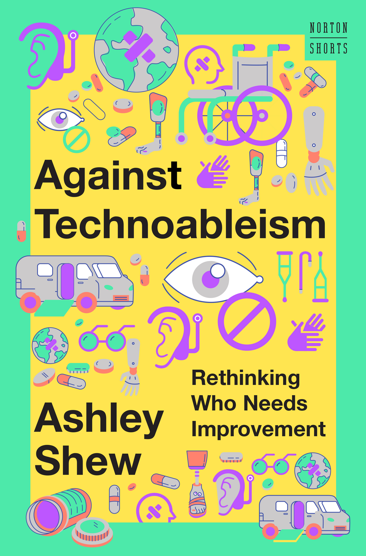 Against Technoableism Rethinking Who Needs Improvement Ashley Shew