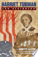 Harriet Tubman For Beginners Annette Alston