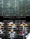 Hermeneutic Communism From Heidegger To Marx Gianni Vattimo