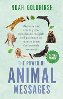 The Power Of Animal Messages Discover The Secret Gifts Significant Insights And Guidance We Receive From The Animals 2 Noah Goldhirsh