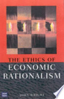 The Ethics Of Economic Rationalism John Wright