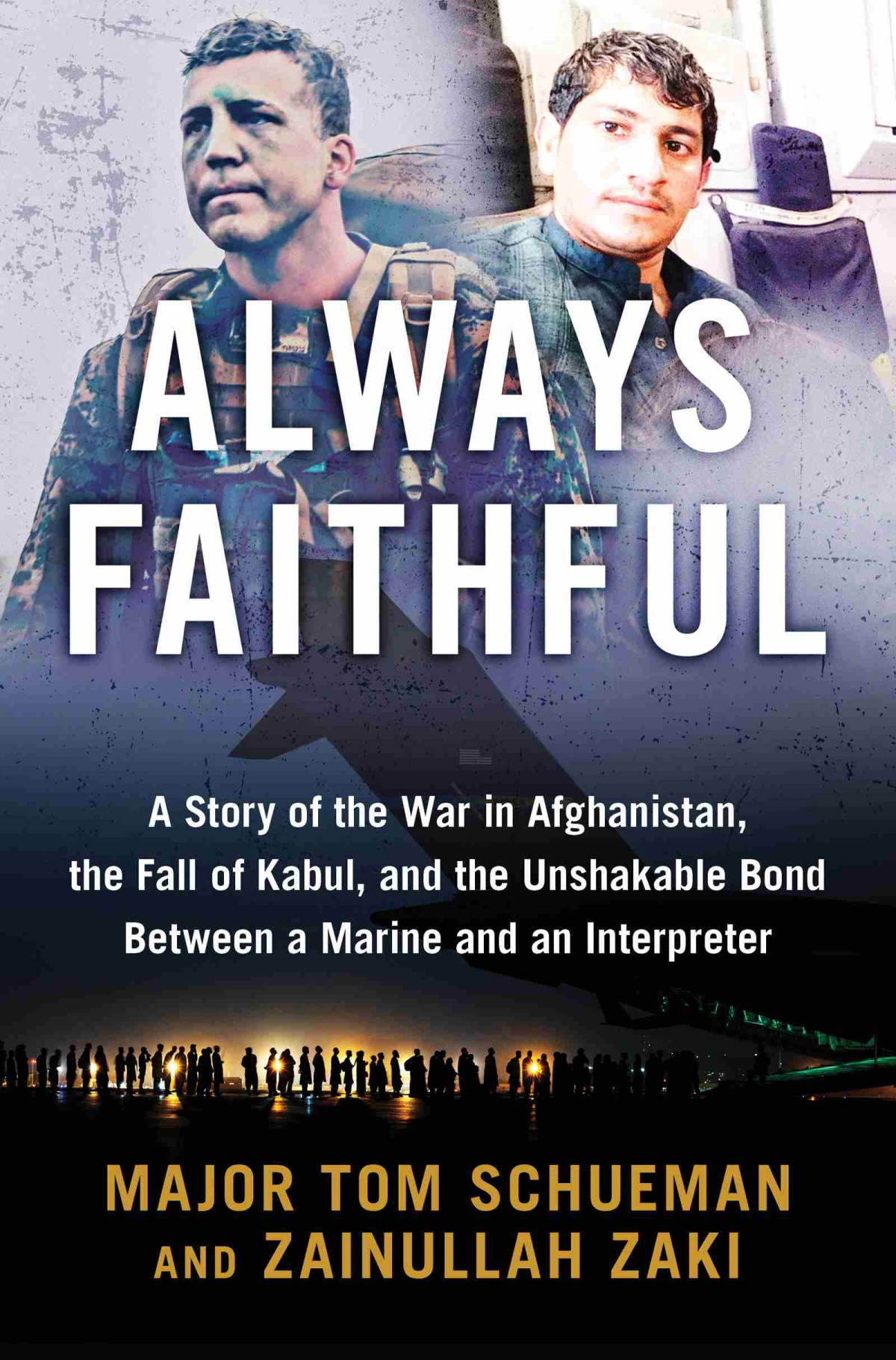 Always Faithful A Story Of The War In Afghanistan The Fall Of Kabul And The Unshakable Bond Between A Marine And An Interpreter Thomas Schueman