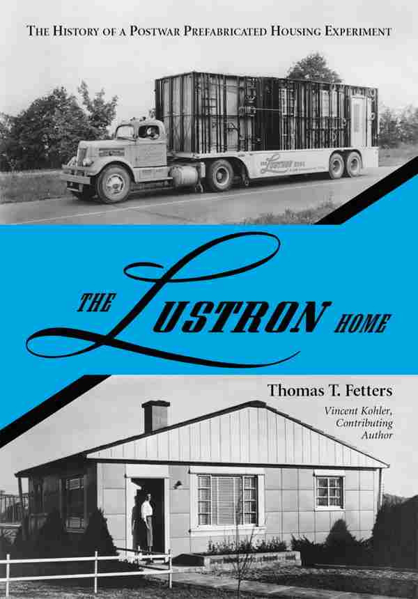 The Lustron Home Thomas T Fetters