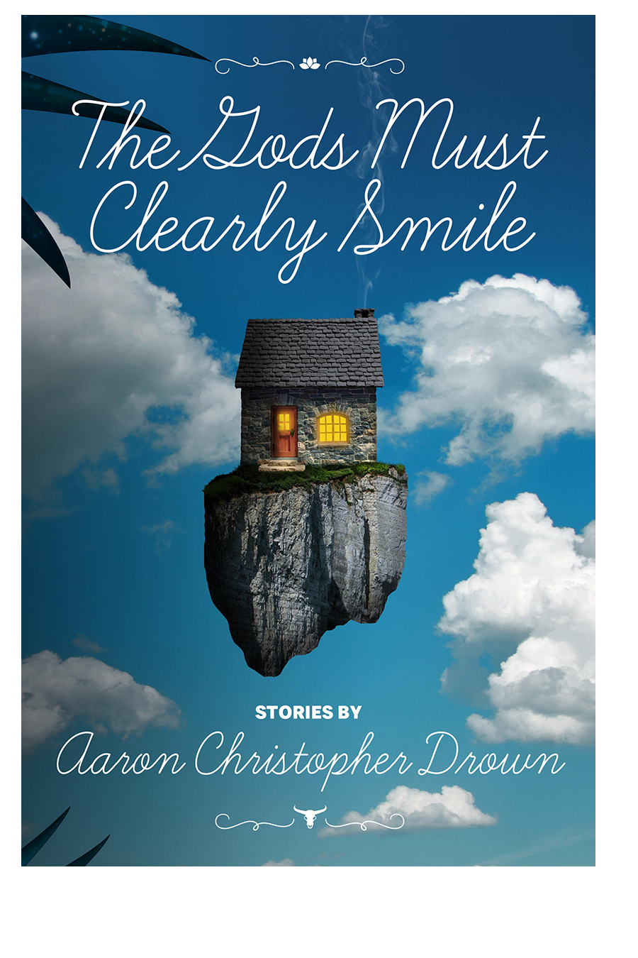 The Gods Must Clearly Smile Aaron Christopher Drown