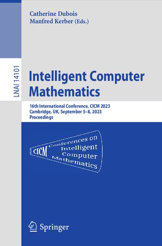 Intelligent Computer Mathematics 16th International Conference Cicm 2023 Cambridge Uk September 58 2023 Proceedings Catherine Dubois