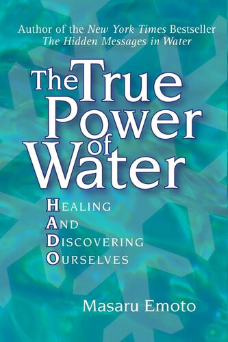 The True Power Of Water Healing And Discovering Ourselves Masaru Emoto