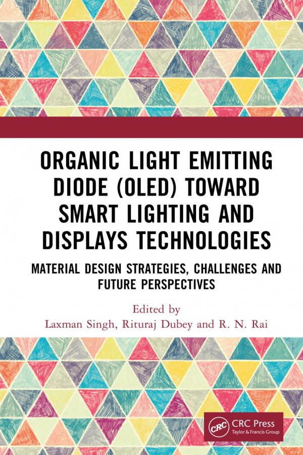 Organic Light Emitting Diode Oled Toward Smart Lighting And Displays Technologies Material Design Strategies Challenges And Future Perspectives Laxman Singh
