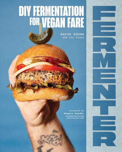 Fermenter Diy Fermentation For Vegan Fare Including Recipes For Krauts Pickles Koji Tempeh Nut Seedbased Cheeses Fermented Beverages What To Do With Them Aaron Adams Liz Crain Gregory Gourdet