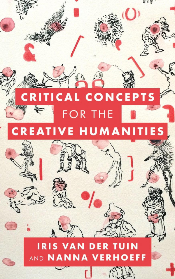 Critical Concepts For The Creative Humanities Iris Van Der Tuin