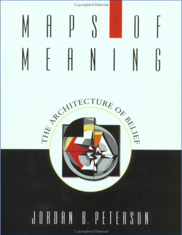 Maps Of Meaning The Architecture Of Belief Jordan B Peterson