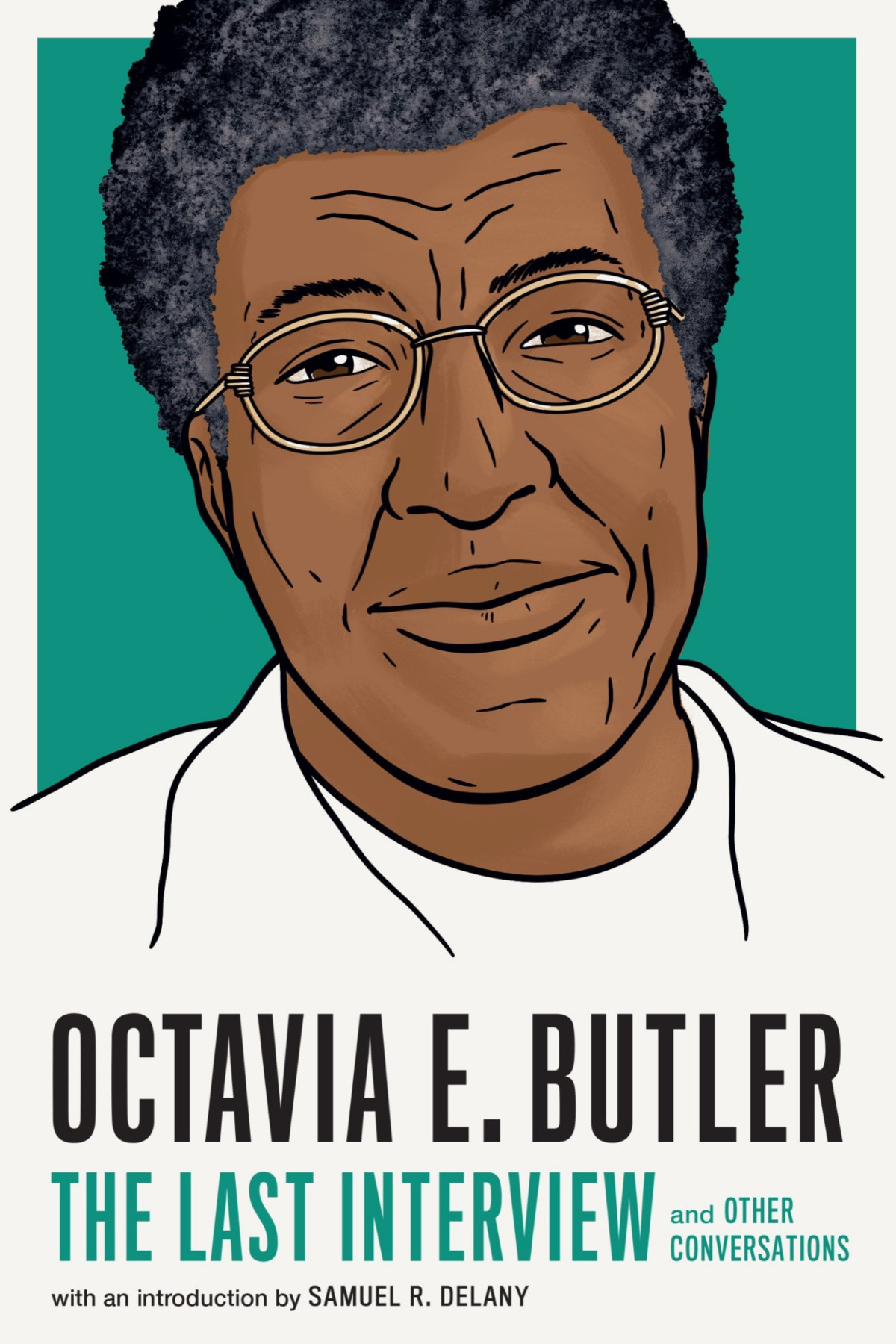 Octavia E Butler The Last Interview And Other Conversations Octavia E Butler