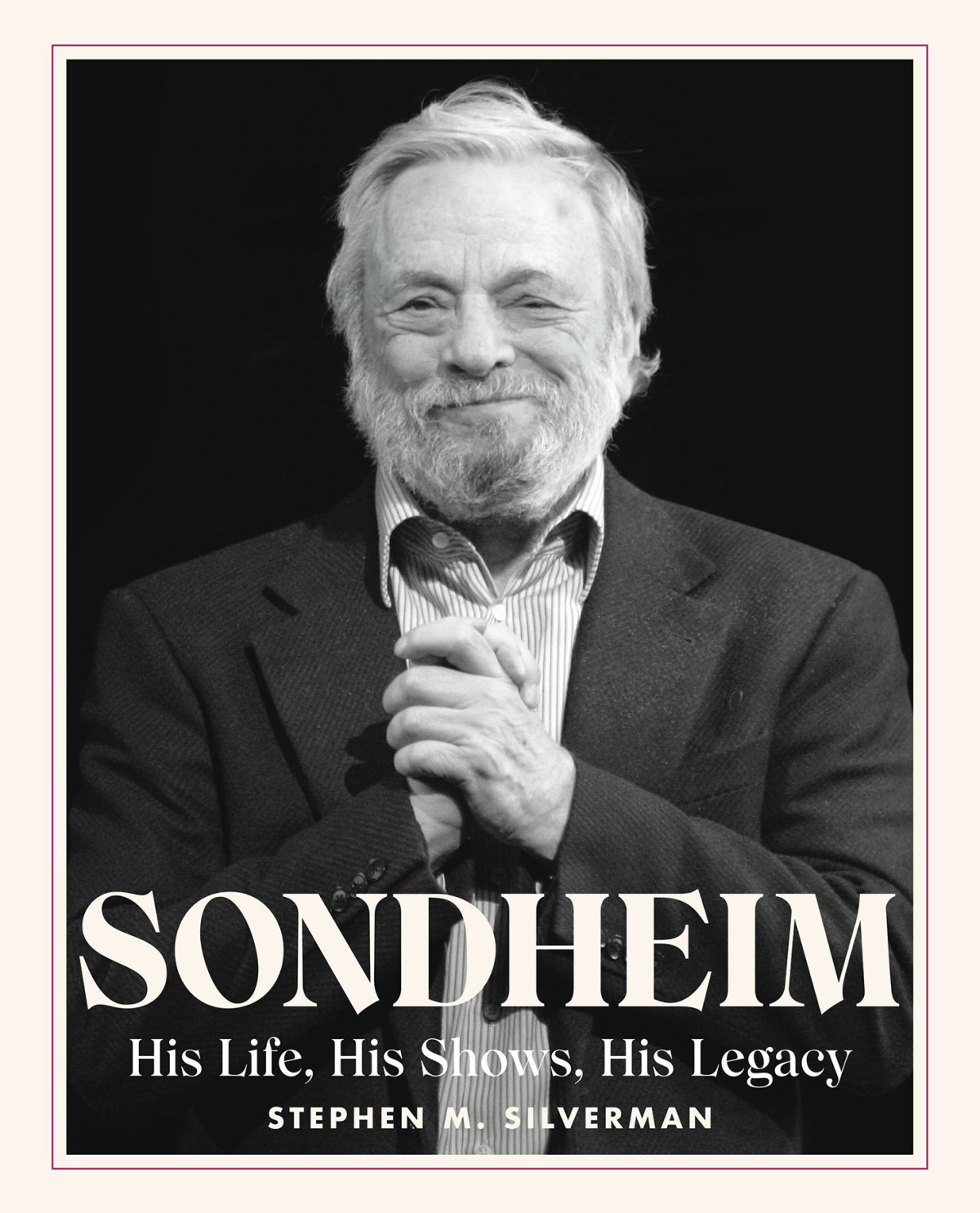 Sondheim His Life His Shows His Legacy Stephen M Silverman