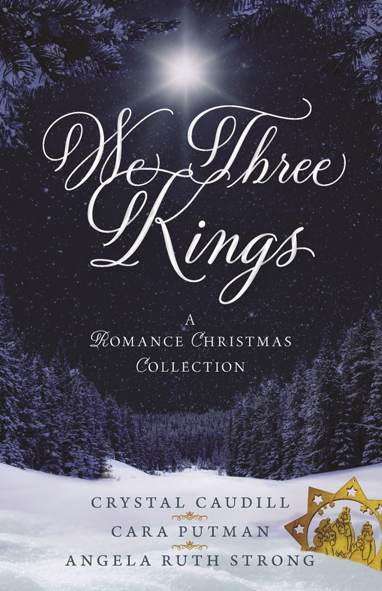 We Three Kings A Romance Christmas Collection Crystal Caudill