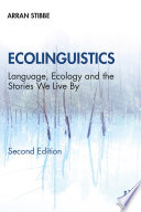 Ecolinguistics Language Ecology And The Stories We Live By 2nd Edition Arran Stibbe