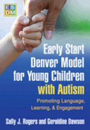 Early Start Denver Model For Young Children With Autism Sally J Rogers