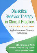 Dialectical Behavior Therapy In Clinical Practice Applications Across Disorders And Settings Second Edition 2nd Edition Linda A Dimeff