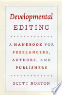 Developmental Editing A Handbook For Freelancers Authors And Publishers Scott Norton