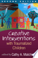 Creative Interventions With Traumatized Children Creative Arts And Play Therapy Eds Malchiodi And Crenshaw 2nd Edition Cathy A Malchiodi