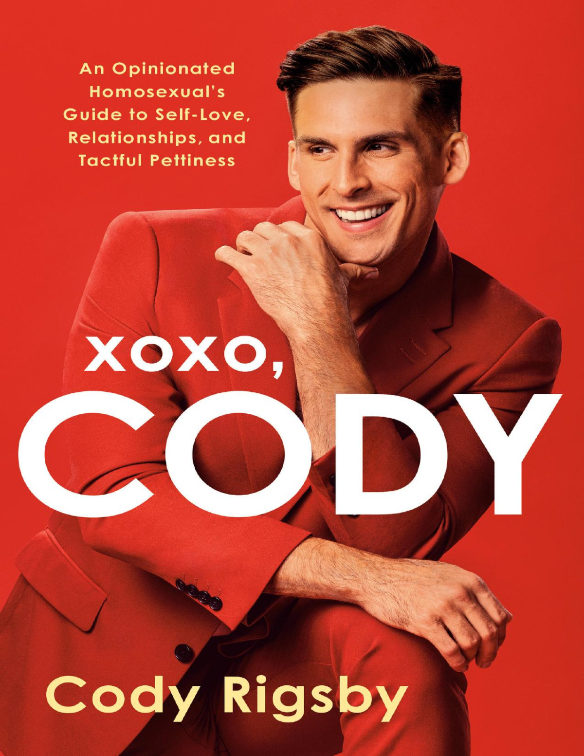 Xoxo Cody An Opinionated Homosexuals Guide To Selflove Relationships And Tactful Pettiness Cody Rigsby