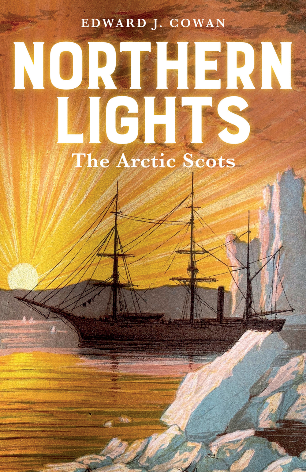 Northern Lights The Arctic Scots Edward J Cowan