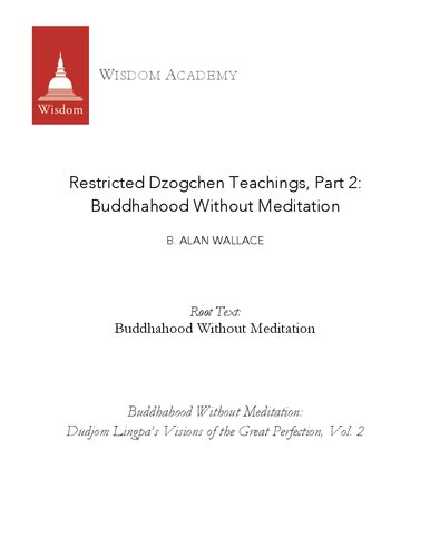 Restricted Dzogchen Teachings Part 2 Buddhahood Without Meditation Root Text Buddhahood Without Meditation B Alan Wallace