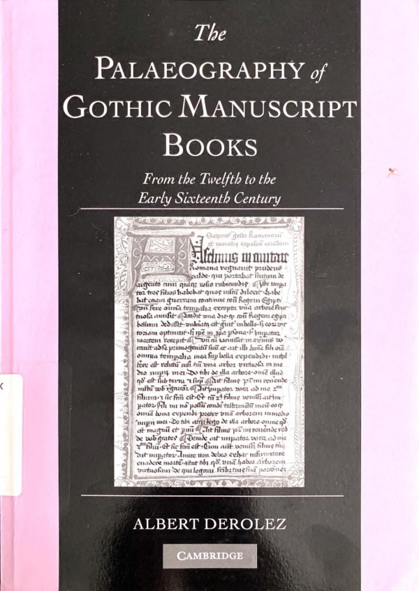 The Palaeography Of Gothic Manuscript Books From The Twelfth To The Early Sixteenth Century Albert Derolez