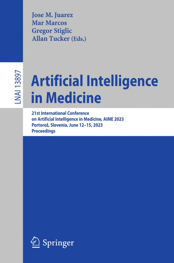Artificial Intelligence In Medicine 21st International Conference On Artificial Intelligence In Medicine Aime 2023 Portoro Slovenia June 1215 2023 Proceedings Jose M Juarez