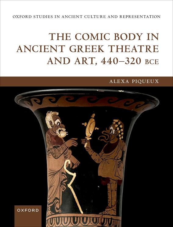 The Comic Body In Ancient Greek Theatre And Art 440320 Bce 1st Edition Alexa Piqueux