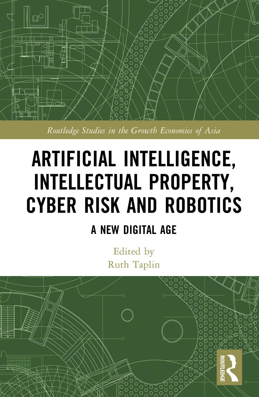 Artificial Intelligence Intellectual Property Cyber Risk And Robotics A New Digital Age Ruth Taplin