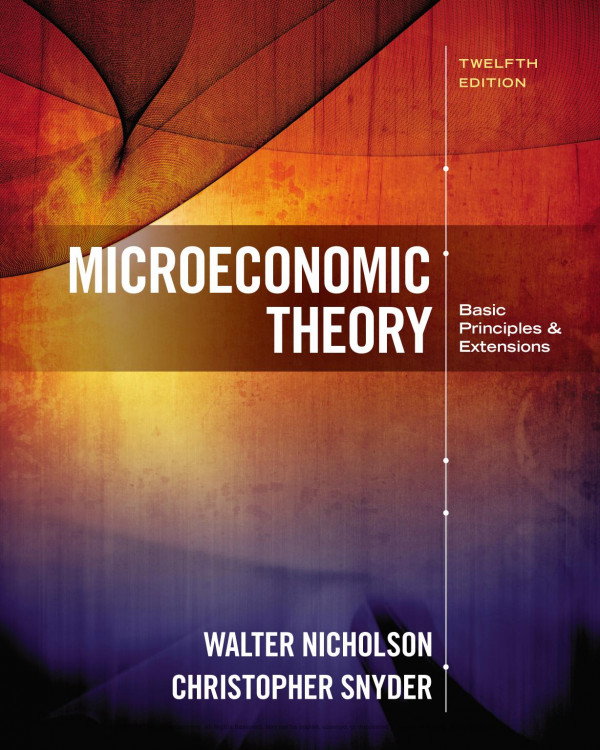 Microeconomic Theory Basic Principles And Extensions 12e 12th Edition Walter Nicholson