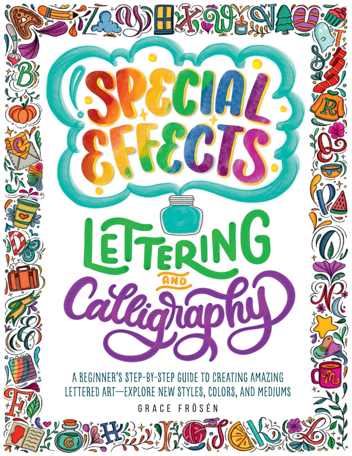 Special Effects Lettering And Calligraphy A Beginners Stepbystep Guide To Creating Amazing Lettered Art Explore New Style Frsn