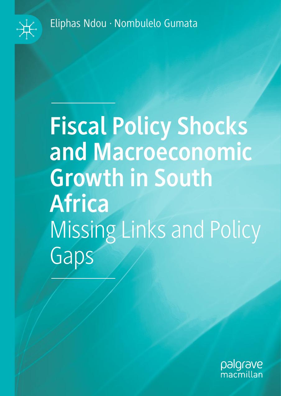 Fiscal Policy Shocks And Macroeconomic Growth In South Africa Eliphas Ndou