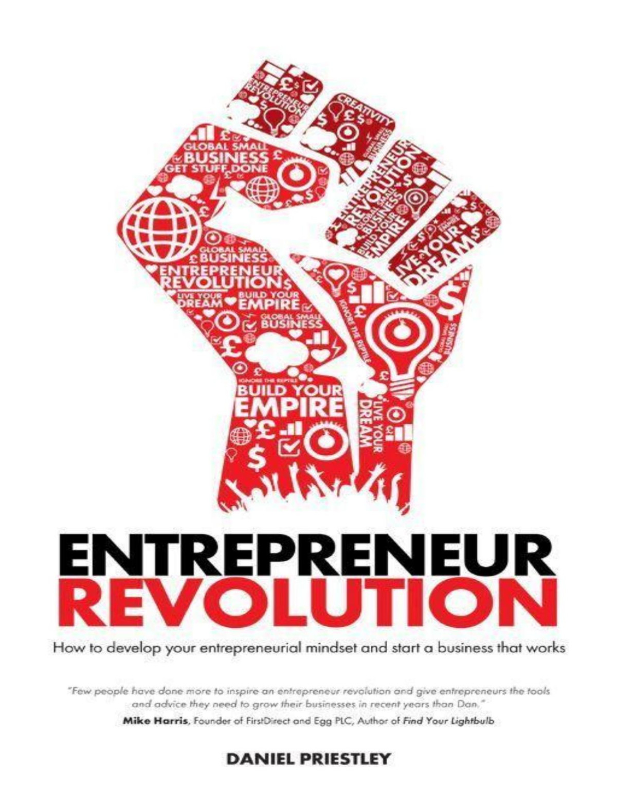 Entrepreneur Revolution How To Develop Your Entrepreneurial Mindset And Start A Business That Works Daniel Priestley