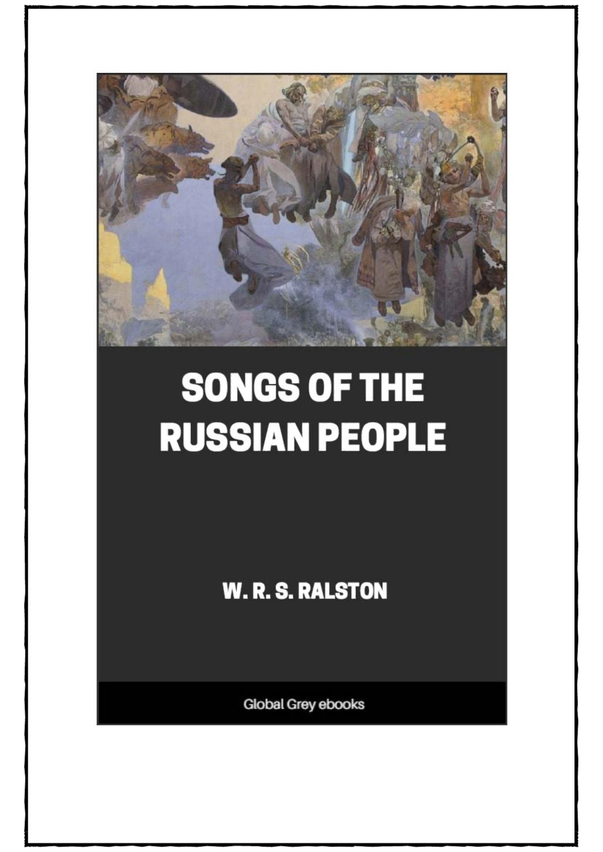 Songs Of The Russian People W R S Ralston
